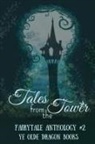 Michelle Levigne, Deborah Cullins Smith - Tales from the Tower. Fairytale Anthology #2