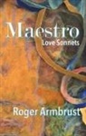 Roger Armbrust - Maestro: Love Sonnets