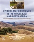 Ahmed Mohammed Hussain El Kenawy, El Sayed Mohamed Robaa, Mohamed Hereher, Mohamed (Professor of Environmental Science and Remote Sensing Hereher, Ahmed Mohammed Hussain El Kenawy, Ahmed Mohammed (Assistant Professor of Climatology Hussain El Kenawy... - Hydroclimatic Extremes in the Middle East and North Africa