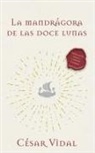 César Vidal - La Mandrágora de Las Doce Lunas
