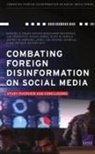 Nathan Beauchamp-Mustafaga, Joe Cheravitch, Raphael S Cohen, Raphael S. Cohen, Alyssa Demus, Scott W Harold... - Combating Foreign Disinformation on Social Media