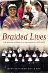 Mary Katherine Doyle, Mary Katherine Doyle Rsm, Mary Katherine Doyle Rsm - Braided Lives: The Sisters of Mercy in Sacramento 1857-2008