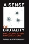 Carlos Alberto Sánchez - A Sense of Brutality