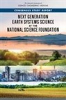 Committee on Advancing a Systems Approach to Studying the Earth a Strategy for the National Science Foundation, Division of Behavioral and Social Sciences and Education, Division On Earth And Life Studies, Division on Engineering and Physical Sci, Division on Engineering and Physical Sciences, National Academies Of Sciences Engineeri... - Next Generation Earth Systems Science at the National Science Foundation