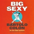 Bartolo Colón, Bernardo de Paula - Big Sexy: In His Own Words (Hörbuch)