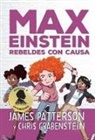 James Patterson - Max Einstein. Rebeldes Con Causa