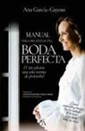 Ana Garcia Gayoso - Manual Definitivo Para La Boda Perfecta