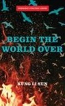 Li Sun Kung, Kung Li Sun - Begin the World over