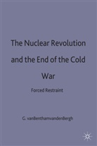 Godfried van Bentham van Den Bergh, Godfried van Bentham van den Bergh - The Nuclear Revolution and the End of the Cold War