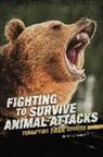 Nancy Dickmann - Fighting to Survive Animal Attacks: Terrifying True Stories