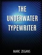 Marc Zegans - The Underwater Typewriter