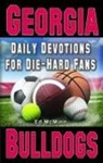 Ed McMinn - Daily Devotions for Die-Hard Fans Georgia Bulldogs