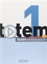 J.-T. Le Bougnec, Jean-Thierry Le Bougnec, Marie-José Lopes, N. Mous, Nelly Mous, Jean-Thierry Le Bougnec... - Totem 1 A1 : méthode de français : guide pédagogique