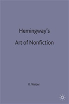 Ronald Weber - Hemingway's Art of Non-Fiction