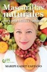 Maripi Gadet - MASCARILLAS NATURALES PARA UNA BELLEZA RADIANTE