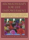 Carol Schiller, David Schiller - Aromatherapy for Life Empowerment