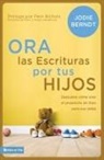 Jodie Berndt - Ora Las Escrituras Por Tus Hijos: Descubre Cómo Orar Por El Propósito de Dios Para Sus Vidas