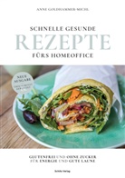 Anne Goldhammer-Michl - Schnelle gesunde Rezepte fürs Homeoffice
