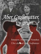 Auguste Reichel - Aber Großmutter, warum...?