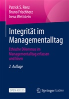 Bruno Frischherz, Patrick S Renz, Patrick S. Renz, Irena Wettstein - Integrität im Managementalltag