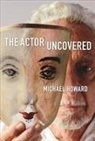 Michael Howard - The Actor Uncovered