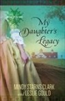 Mindy Starns Clark, Leslie Gould - My Daughter's Legacy