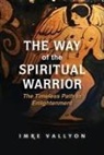 Imre Vallyon - The Way of the Spiritual Warrior