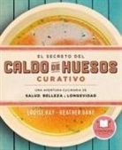 Louise L. Hay - Secreto del Caldo de Huesos Curativo, El