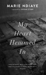 Marie Ndiaye - MY HEART HEMMED IN
