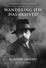 Londres Albert - The Wandering Jew Has Arrived