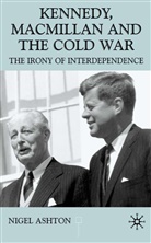 N Ashton, N. Ashton - Kennedy, Macmillan and the Cold War
