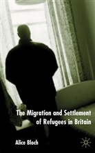 A Bloch, A. Bloch - The Migration and Settlement of Refugees in Britain