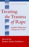Edna B. Foa, Barbara Olasov Rothbaum - Treating The Trauma of Rape