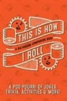 David Olenick - This Is How I Roll: A Bathroom Companion Book Softcover
