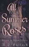 M. L. Bullock - All the Summer Roses