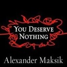 Alexander Maksik, Cassandra Campbell, Adam Verner - You Deserve Nothing Lib/E (Audio book)