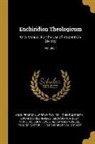 John Pearson, John Randolph, Jeremy Taylor - Enchiridion Theologicum: Or a Manual, for the Use of Students in Divinity; Volume I
