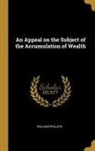 William Phillips - An Appeal on the Subject of the Accumulation of Wealth