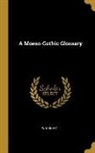 W. W. Skeat - A Moeso-Gothic Glossary