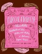 Darin Wick, Angel York, Cat Callaway - Chocolatology: Chocolate's Fantastical Lore, Bittersweet History, & Delicious (Vegan) Recipes