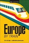 DK Eyewitness, DK Travel - Europe by Train