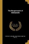 Maurice Maeterlinck, Alexander Teixeira De Mattos - The Burgomaster of Stilemonde