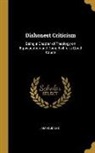 James Jones - Dishonest Criticism: Being a Chapter of Theology on Equivocation and Doing Evil for a Good Cause