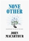 John MacArthur - None Other