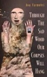 Ava Farmehri - Through the Sad Wood Our Corpses Will Hang