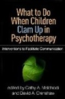 David A. Crenshaw, Cathy A. Malchiodi - What to Do When Children Clam Up in Psychotherapy