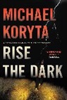 Michael Koryta - Rise the Dark