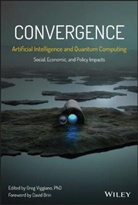 David Brin, G Viggiano, Greg Viggiano, Greg Viggiano - Convergence: Artificial Intelligence and Quantum Computing