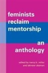 Nancy K. (EDT)/ Oksman Miller, Nancy K. Miller, Miller Nancy K., Tahneer Oksman, Oksman Tahneer - Feminists Reclaim Mentorship