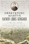 Peter Bolton Mangum, Very Reverend Peter B. Mangum, Jc Smith, Ryan Smith, William Ryan Smith, White... - Shreveport Martyr Father Louis Gergaud